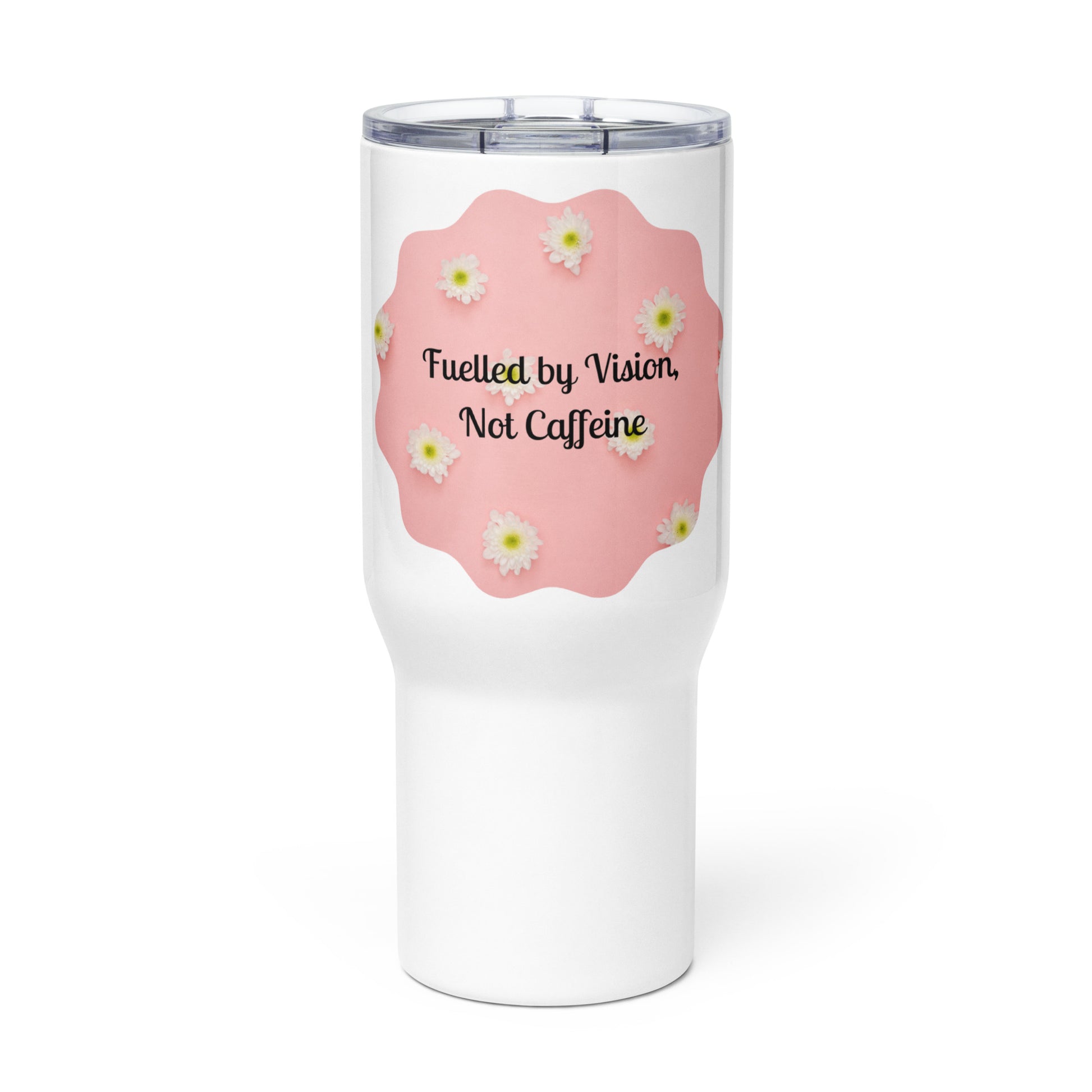 PJ Designs insulated coffee mug for travel with white body and pink floral design saying Fuelled by Vision Not Caffeine